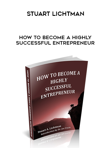 Stuart Lichtman – How To Become A Highly Successful Entrepreneur courses available download now.