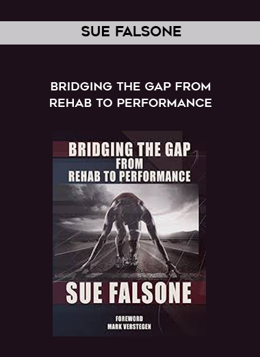 Sue Falsone - Bridging the gap from rehab to performance courses available download now.