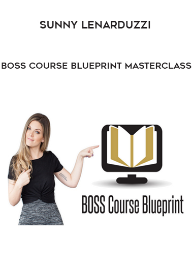 Sunny Lenarduzzi  – BOSS Course Blueprint Masterclass courses available download now.