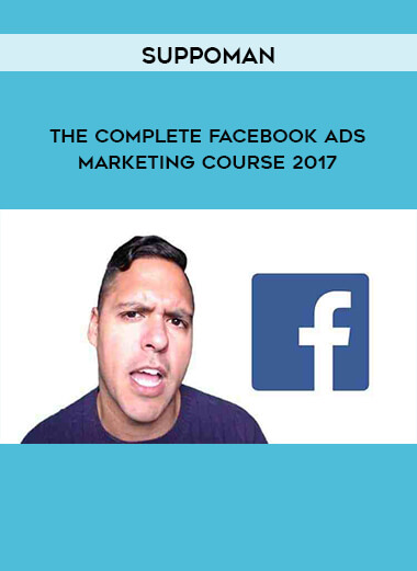 Suppoman  - The Complete Facebook Ads & Marketing Course 2017 courses available download now.