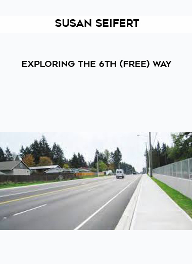 Susan Seifert - Exploring the 6th (Free) Way courses available download now.