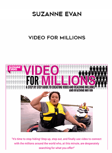 Suzanne Evan – Video For Millions courses available download now.