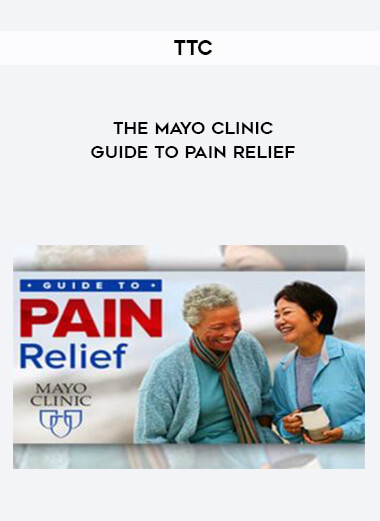 TTC – The Mayo Clinic Guide to Pain Relief courses available download now.