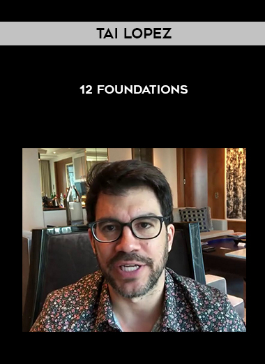 Tai Lopez – 12 Foundations courses available download now.