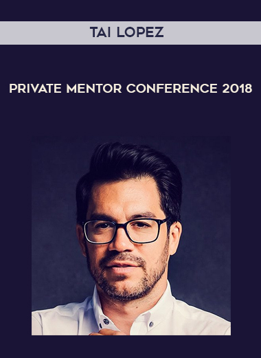 Tai Lopez – Private Mentor Conference 2018 courses available download now.