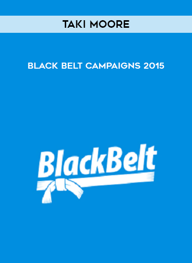 Taki Moore – Black Belt Campaigns 2015 courses available download now.