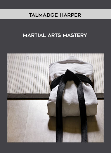 Talmadge Harper - Martial Arts Mastery courses available download now.