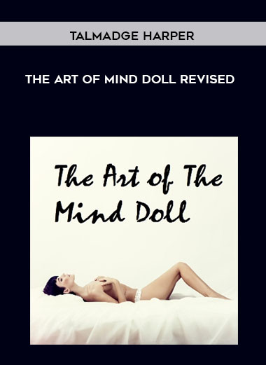 Talmadge Harper - The art of Mind Doll Revised courses available download now.