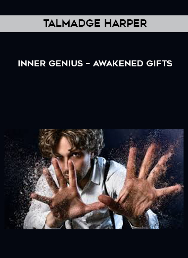 Talmadge Harper – Inner Genius – Awakened Gifts courses available download now.