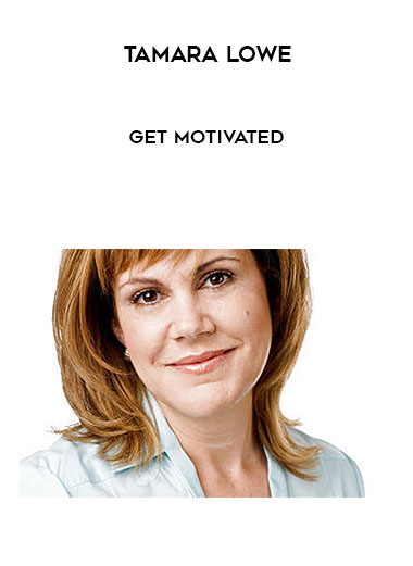 Tamara Lowe - Get Motivated courses available download now.