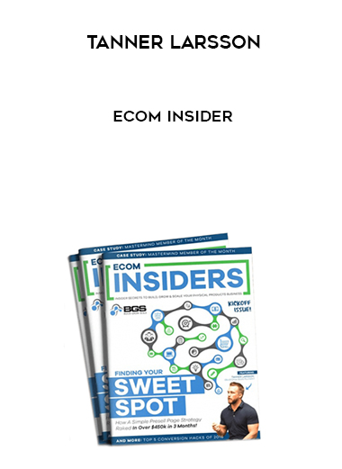 Tanner Larsson – Ecom Insider courses available download now.