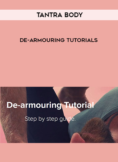 Tantra Body De-armouring Tutorials courses available download now.