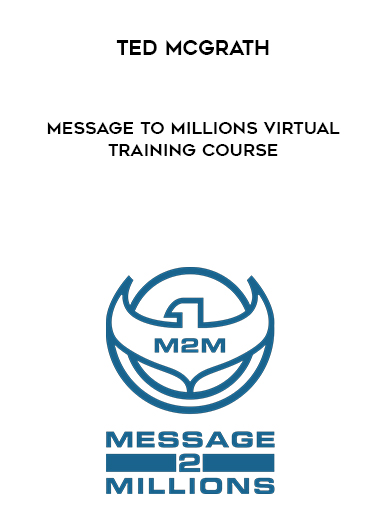 Ted McGrath – Message To Millions Virtual Training Course courses available download now.