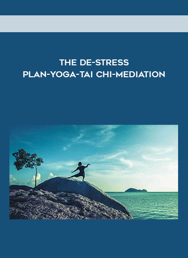 The De-Stress Plan-YOGA-Tai Chi-Mediation courses available download now.