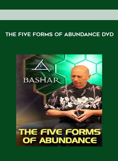The Five Forms of Abundance DVD courses available download now.