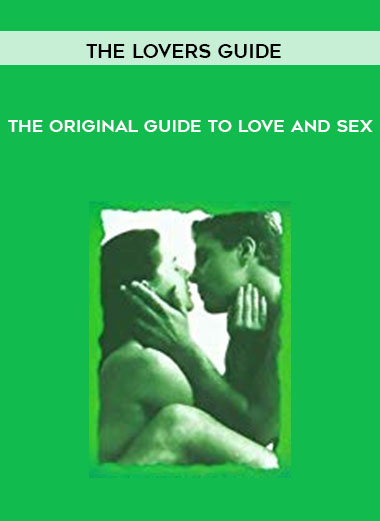 The Lovers Guide - The original guide to love and sex courses available download now.