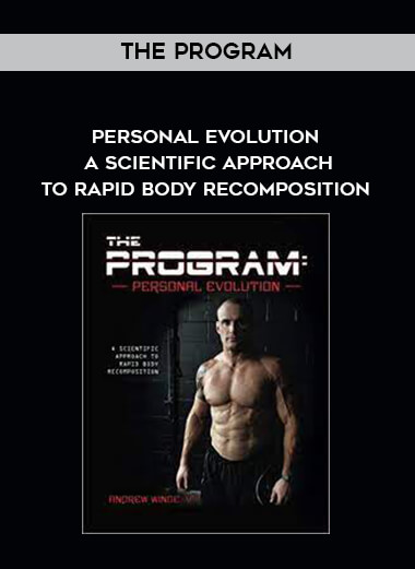 The Program - Personal Evolution A Scientific Approach to Rapid Body Recomposition courses available download now.