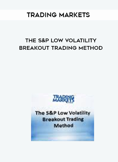 The S&P Low Volatility Breakout Trading Method courses available download now.