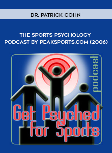 Dr. Patrick Cohn - The Sports Psychology Podcast by Peaksports.com (2006) courses available download now.