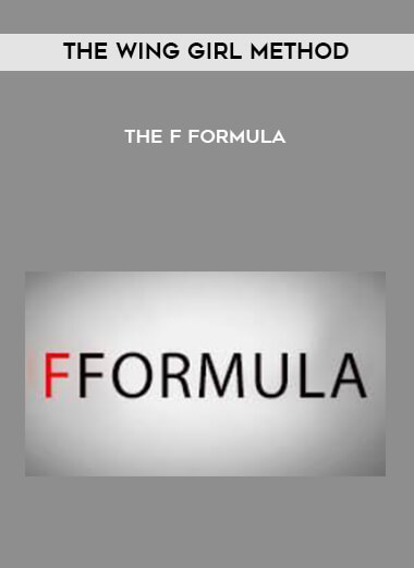 The Wing Girl Method - The F Formula courses available download now.