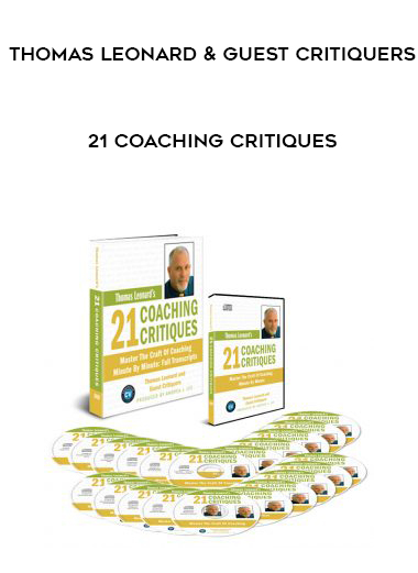 Thomas Leonard & Guest Critiquers – 21 Coaching Critiques courses available download now.