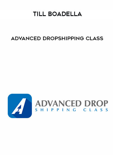 Till Boadella – Advanced Dropshipping Class courses available download now.