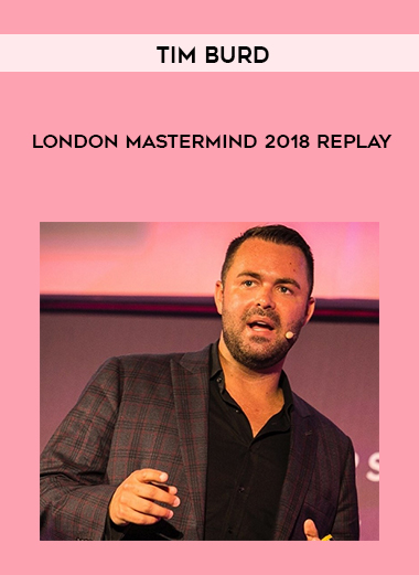 Tim Burd - London Mastermind 2018 Replay courses available download now.
