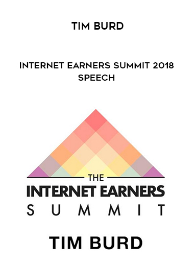 Tim Burd – Internet Earners Summit 2018 Speech courses available download now.