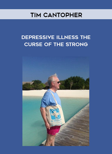 Tim Cantopher - Depressive Illness The Curse of The Strong courses available download now.