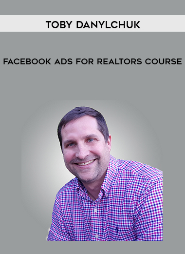 Toby Danylchuk – Facebook Ads For Realtors Course courses available download now.