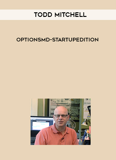 Todd Mitchell – OptionsMD-StartUpEdition courses available download now.