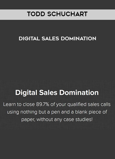 Todd Schuchart – Digital Sales Domination courses available download now.