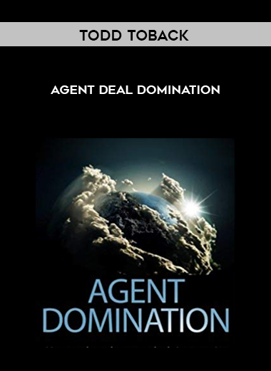 Todd Toback – Agent Deal Domination courses available download now.