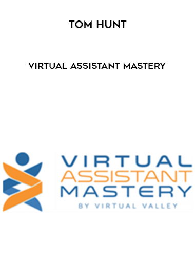 Tom Hunt – Virtual Assistant Mastery courses available download now.