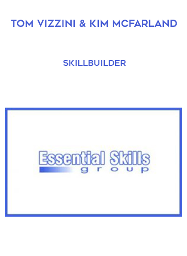 Tom Vizzini & Kim McFarland – Skillbuilder courses available download now.