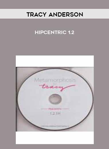 Tracy Anderson - Hipcentric 1.2 courses available download now.