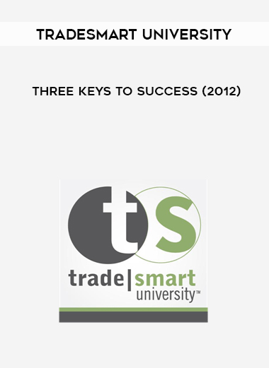 TradeSmart University – Three Keys To Success (2012) courses available download now.