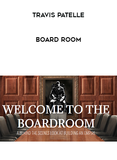 Travis Patelle – Board Room courses available download now.