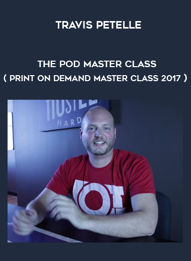Travis Petelle – The POD Master Class ( Print on Demand Master Class 2017 ) courses available download now.