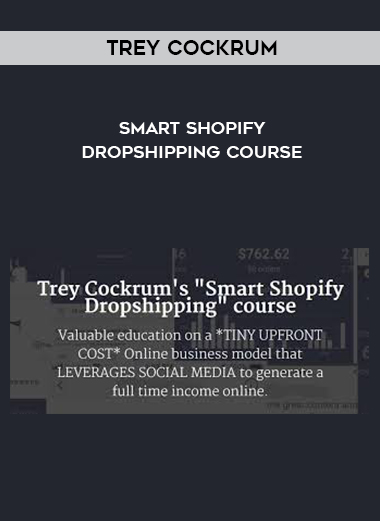 Trey Cockrum – Smart Shopify Dropshipping Course courses available download now.