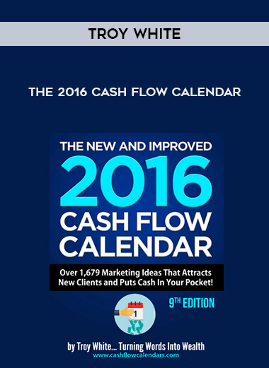 Troy White – The 2016 Cash Flow Calendar courses available download now.