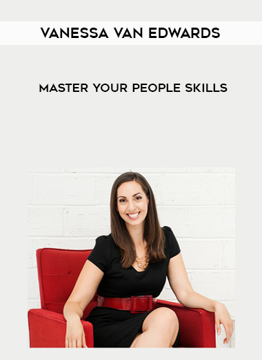 Vanessa Van Edwards – Master Your People Skills courses available download now.