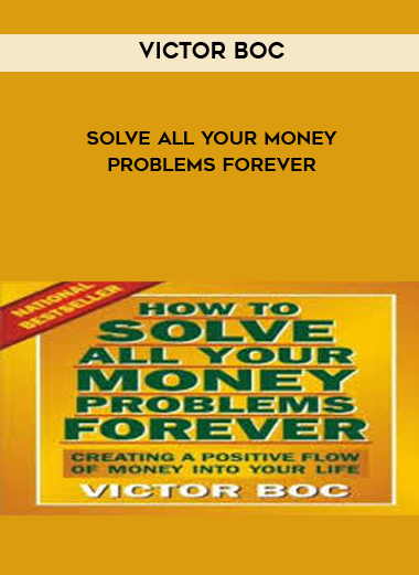 Victor Boc - Solve All Your Money Problems Forever courses available download now.