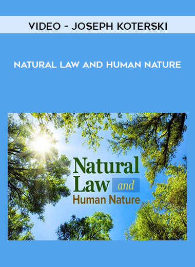Video - Joseph Koterski - Natural Law and Human Nature courses available download now.