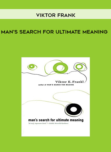 Viktor Frank! - Man's Search For Ultimate Meaning courses available download now.