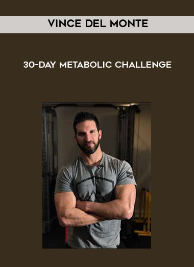 Vince Del Monte - 30-Day Metabolic Challenge courses available download now.