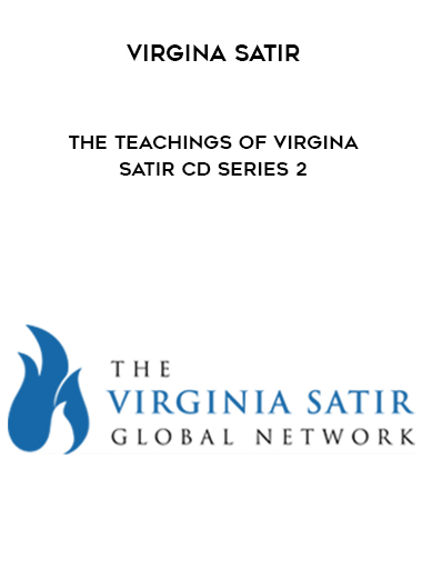 Virgina Satir – The Teachings of Virgina Satir CD Series 2 courses available download now.