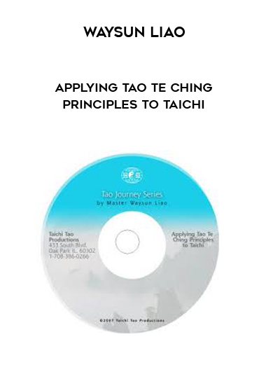 Waysun Liao - Applying Tao Te Ching Principles to Taichi courses available download now.