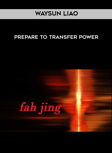 Waysun Liao - Prepare to Transfer Power courses available download now.