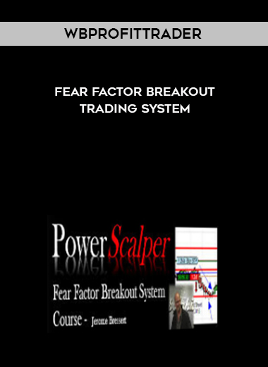 Wbprofittrader – Fear Factor Breakout Trading System courses available download now.